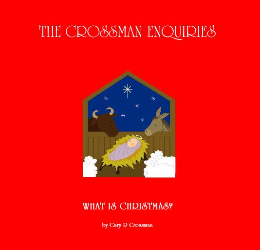View WHAT IS CHRISTMAS? by Gary R Crossman
