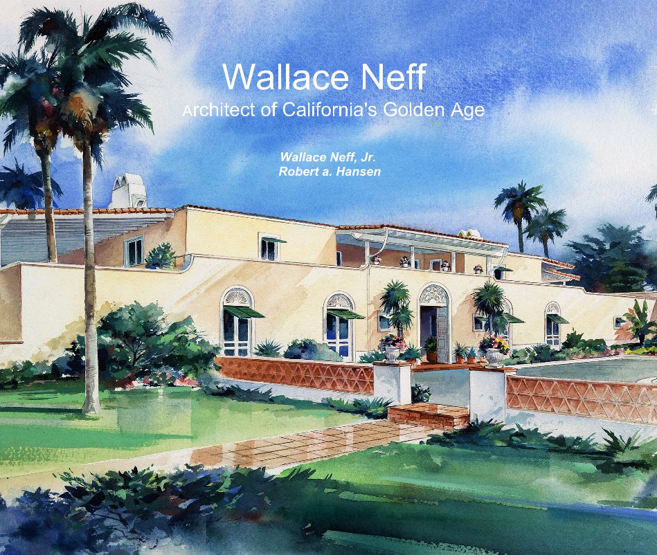 Ver Wallace Neff Architect of California's Golden Age por Wallace Neff, Jr. Robert a. Hansen