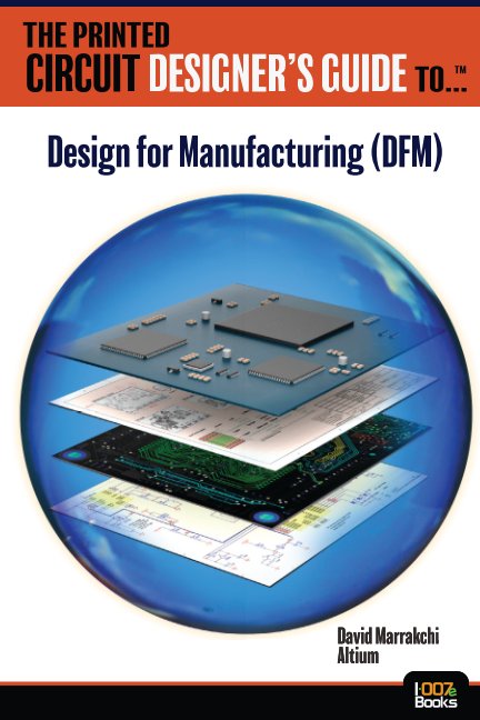 View The Printed Circuit Designer's Guide to... DFM by David Marrakchi