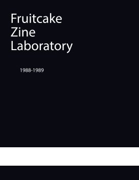 Fruitcake Zine Lab 1988-1989 book cover