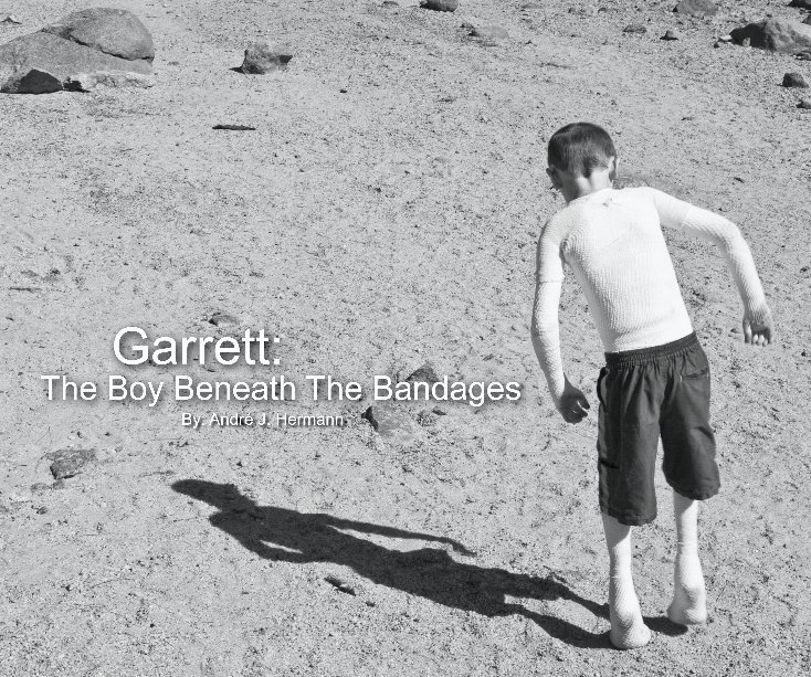 View Garrett: The Boy Beneath The Bandages by Andre J. Hermann