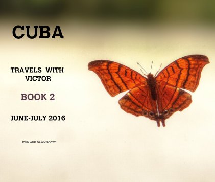 CUBA TRAVELS WITH VICTOR BOOK 2 JUNE-JULY 2016 book cover