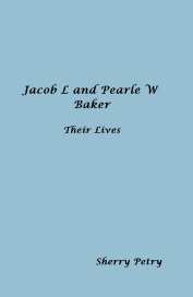 Jacob L and Pearle W Baker Their Lives book cover