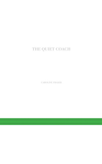Bekijk The Quiet Coach op Caroline Fraser