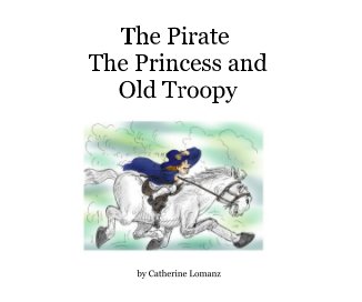 The Pirate The Princess and Old Troopy book cover
