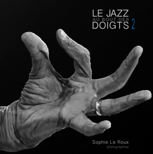 Visualizza Le jazz au bout des doigts II di Sophie LE ROUX photographe