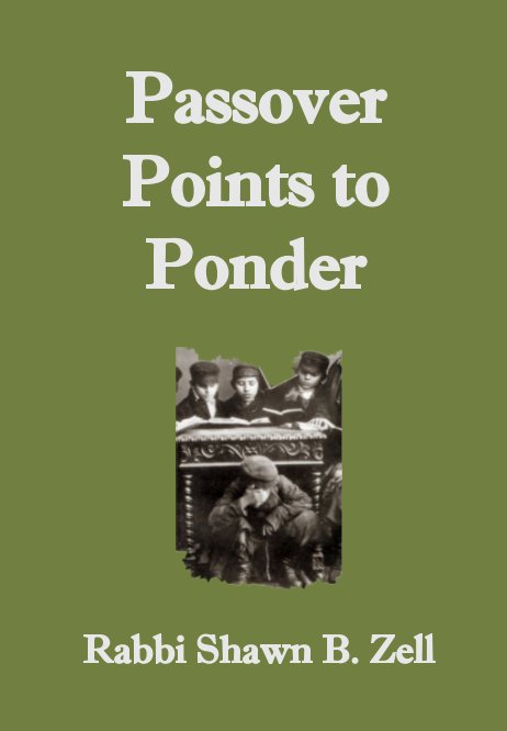 View Passover Points to Ponder by Rabbi Shawn B. Zell