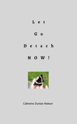 Let Go Detach NOW! book cover