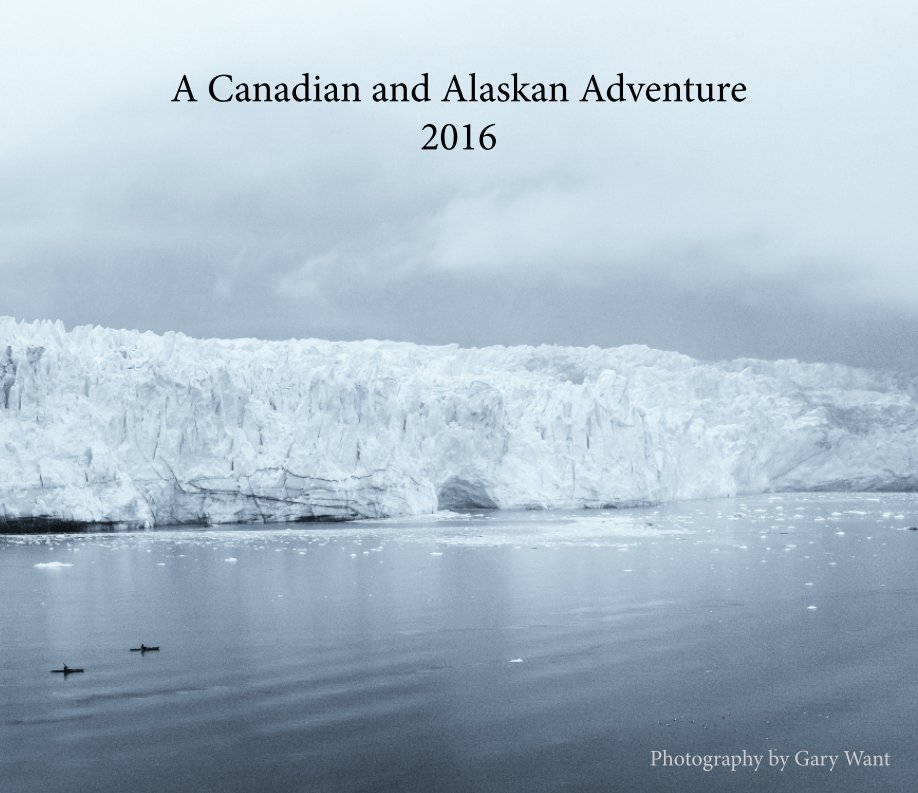 View A Canadian and Alaskan Adventure. by Gary Want