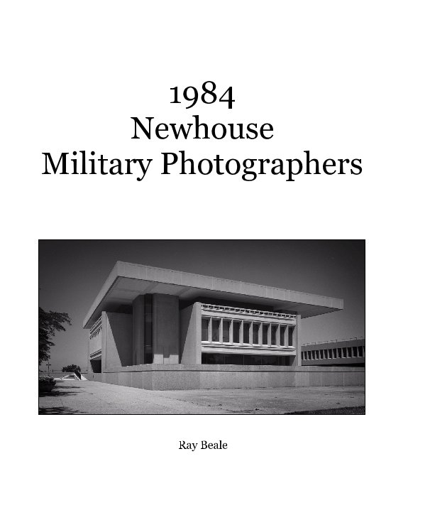 View 1984 Newhouse Military Photographers by Ray Beale