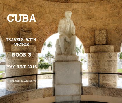 CUBA TRAVELS WITH VICTOR BOOK 3 MAY-JUNE 2016 book cover