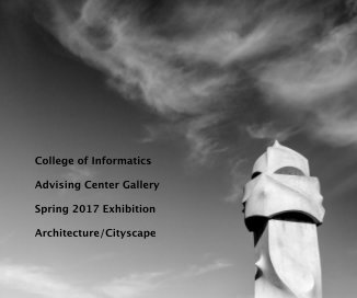 College of Informatics Advising Center Gallery Spring 2017 Exhibition Architecture/Cityscape book cover