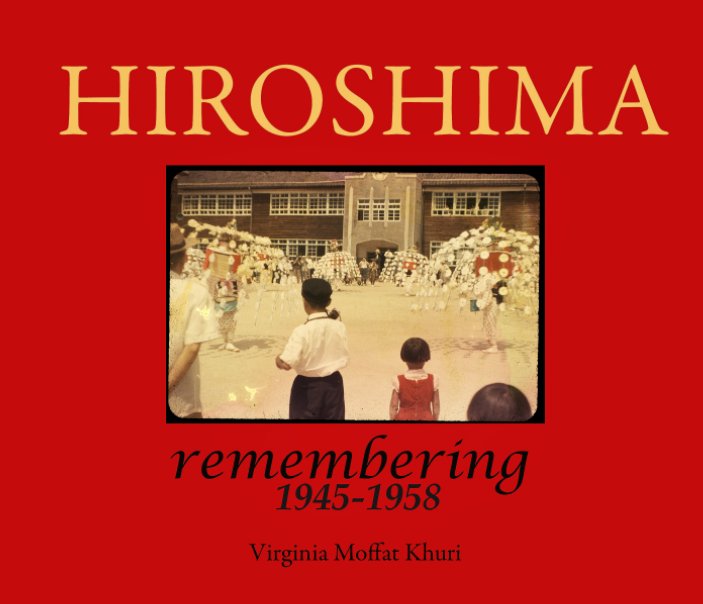 View Hiroshima by Virginia Khuri
