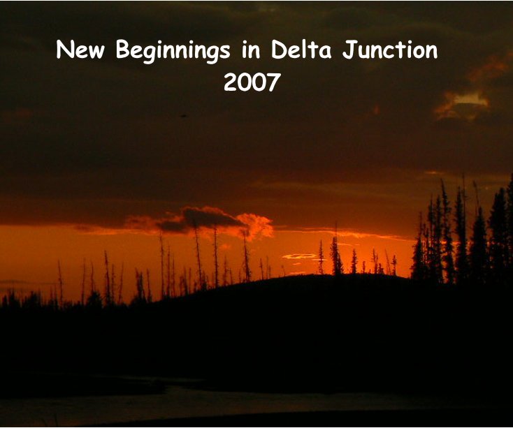 View New Beginnings in Delta Junction 2007 by Lynne & Dale Martin