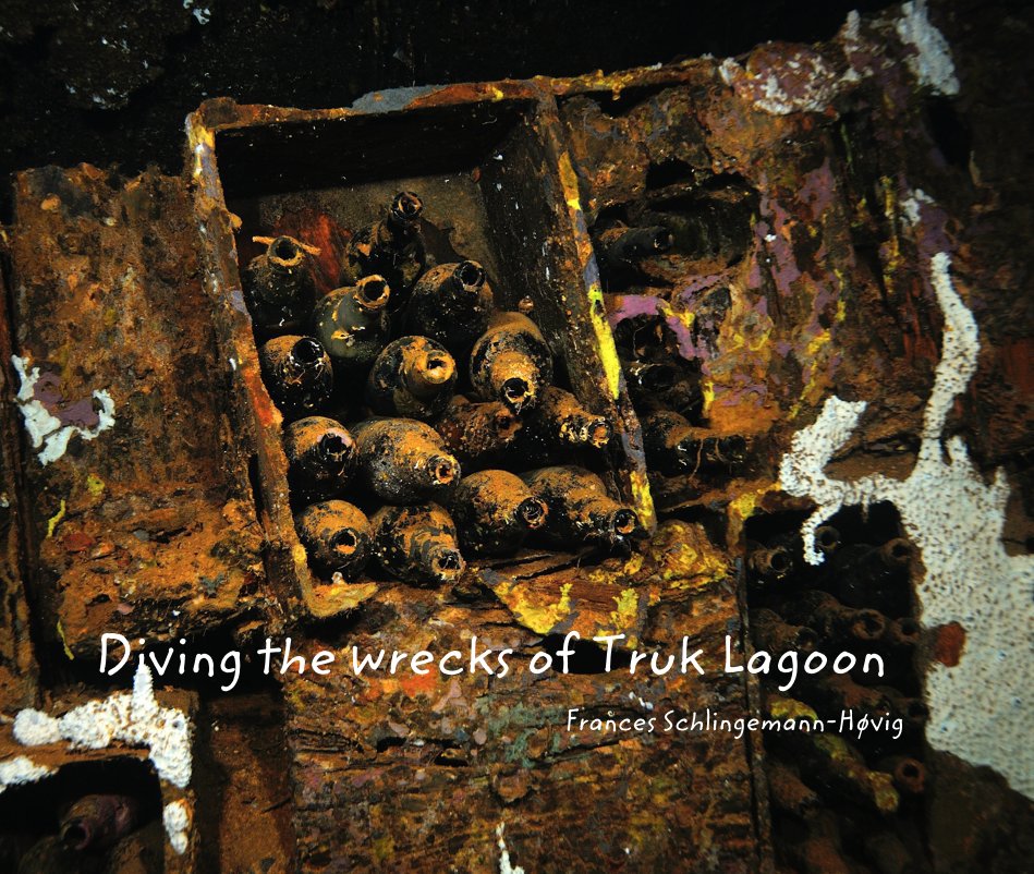 View Diving the wrecks of Truk Lagoon by Frances Schlingemann-Høvig