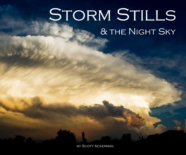 Ver Storm Stills & the Night Sky por Scott Ackerman