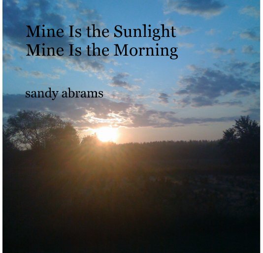 View Mine Is the Sunlight Mine Is the Morning by sabrams