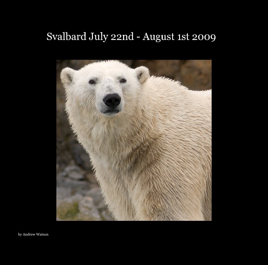 Ver Svalbard July 22nd - August 1st 2009 por Andrew Watson