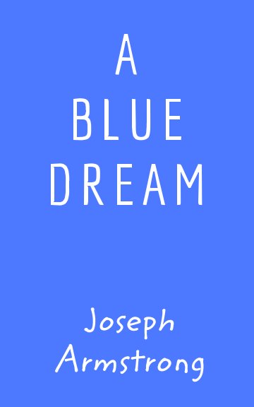 View A Blue Dream by Joseph Armstrong
