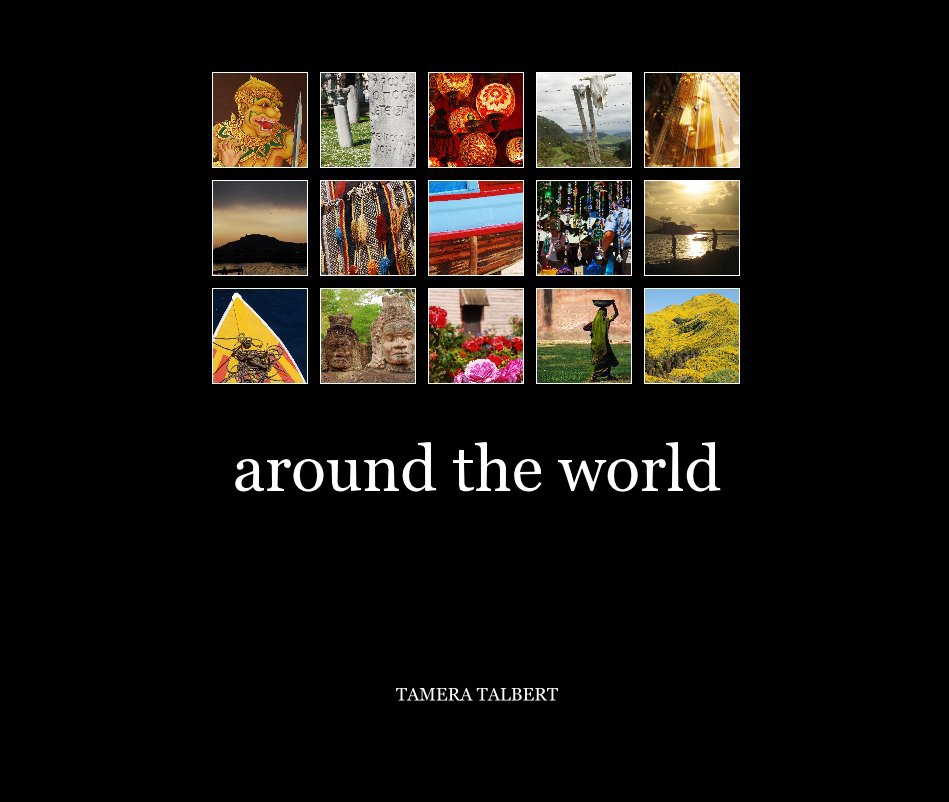 View around the world by TAMERA TALBERT
