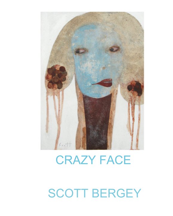 View CRAZY FACE by SCOTT BERGEY