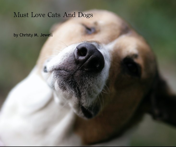 View Must Love Cats And Dogs by Christy M. Jewell