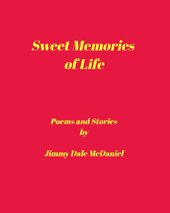 View Sweet Memories of Life by Jimmy Dale McDaniel