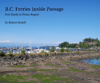 B.C. Ferries Inside Passage Port Hardy to Prince Rupert by Robert Etchell book cover