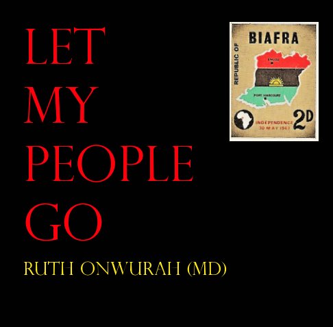 View Let my people go by Ruth Onwurah (MD)