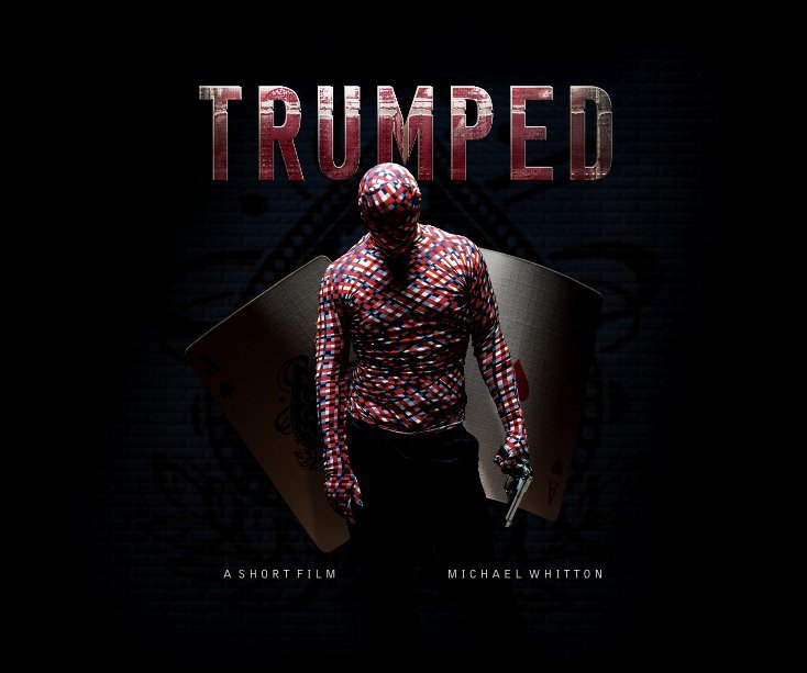 View TRUMPED: A SHORT FILM by Michael Whitton