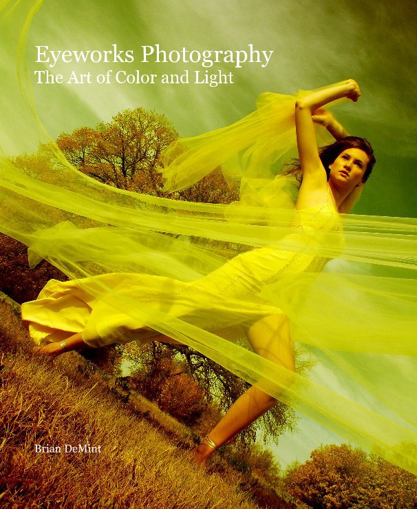 Ver Eyeworks Photography: The Art of Color and Light por Brian DeMint