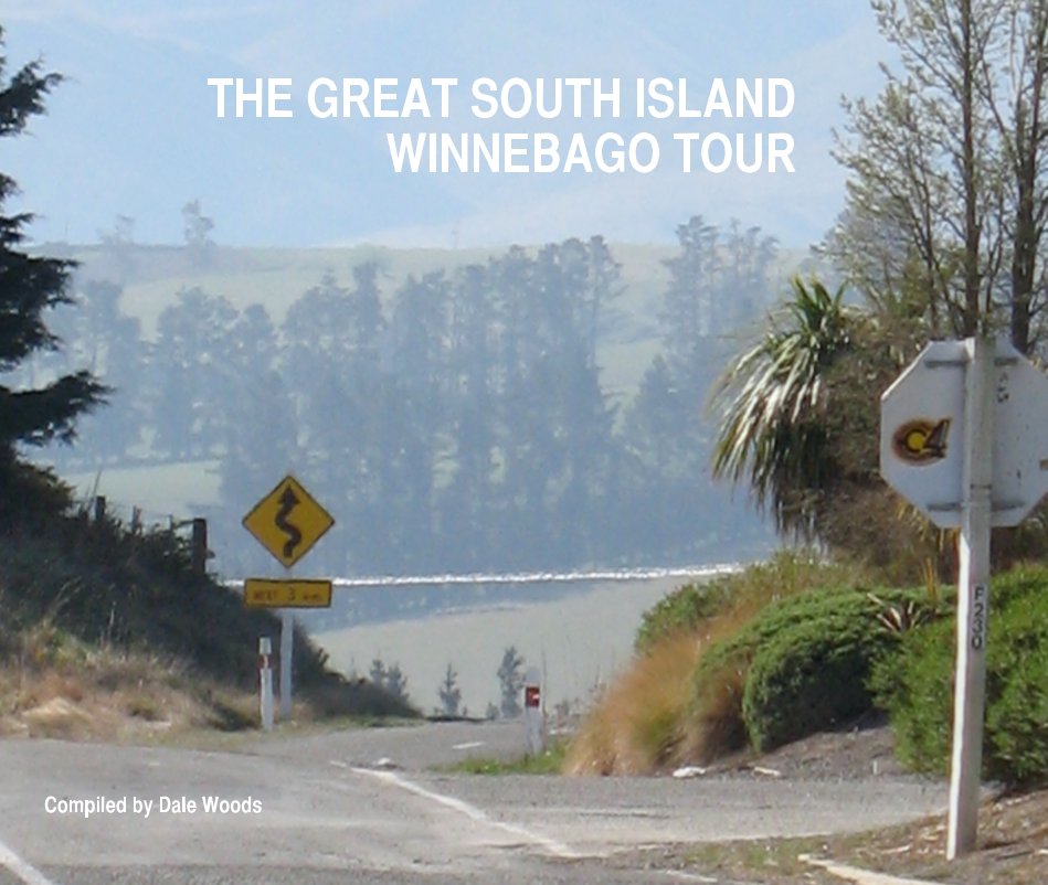 Ver THE GREAT SOUTH ISLAND WINNEBAGO TOUR por Compiled by Dale Woods
