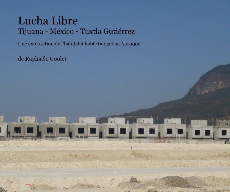 Ver Lucha Libre Tijuana - Mexico - Tuxtla Gutierrez por de Raphaële Goulet