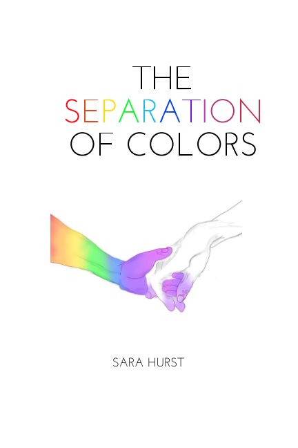 View The Separation of Colors by Sara Hurst, Isabella Kapalow