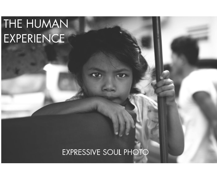 View The Human Experience by Expressive Soul Photo