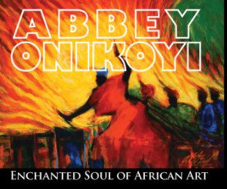 Abbey Onikoyi - Enchanted Soul of  African Art book cover