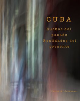 CUBA: Sueños del Pasado, Realidades del Presente book cover