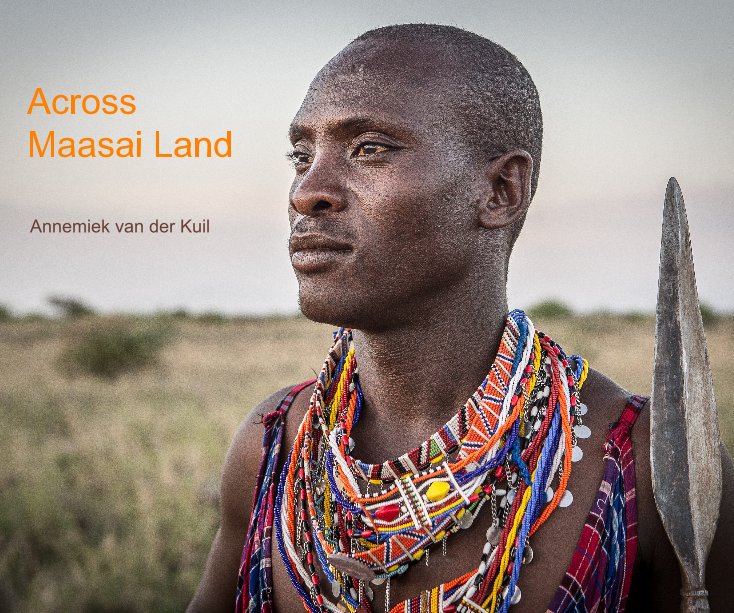 Bekijk Across Maasai Land op Annemiek van der Kuil