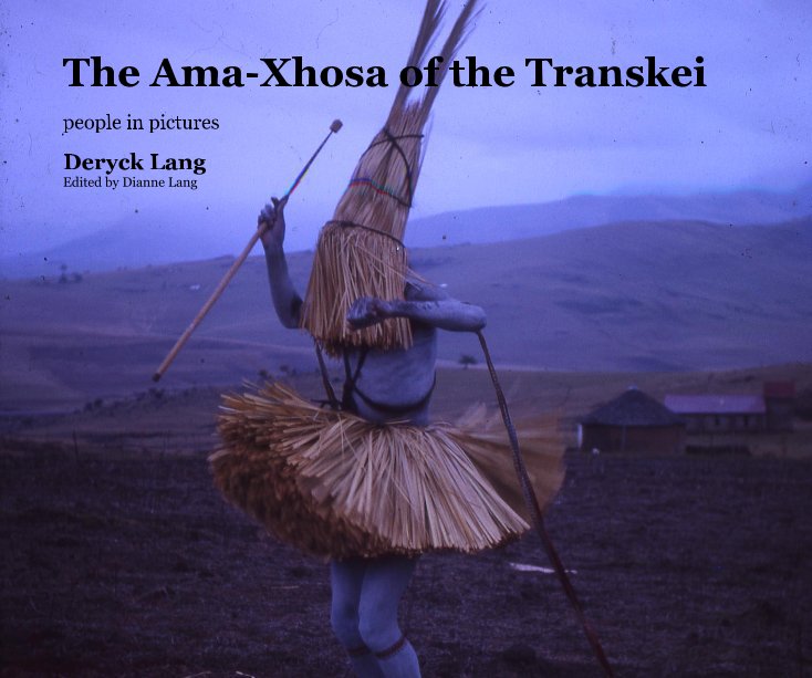 Visualizza The Ama-Xhosa of the Transkei di Deryck Lang Edited by Dianne Lang