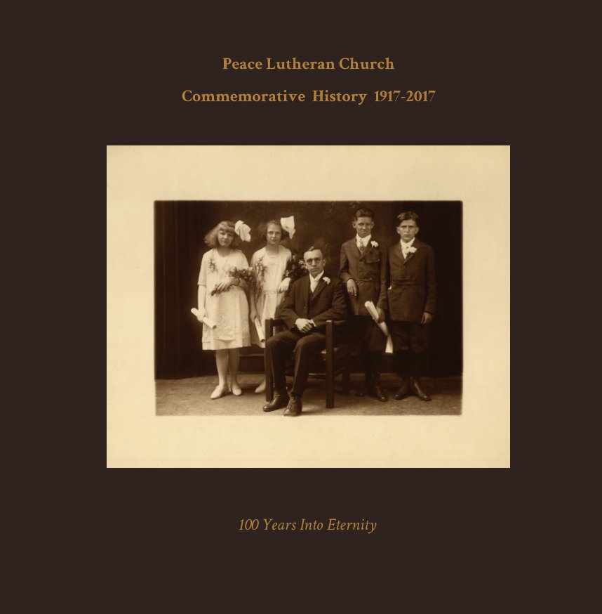 Bekijk Peace Lutheran Church Commemorative History 1917 - 2017 op Peace Lutheran Church History Committee