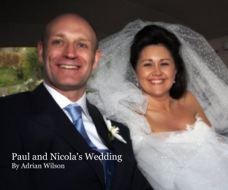 Paul and Nicola's Wedding By Adrian Wilson book cover