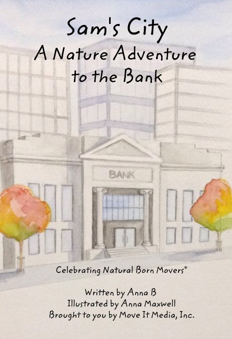 View Sam's City A Nature Adventure to the Bank by Anna B, Anna Maxwell