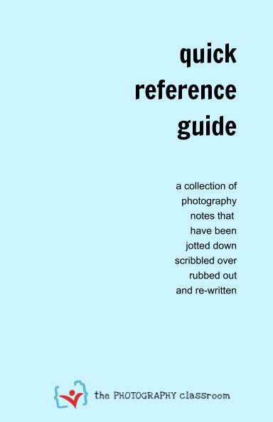 Bekijk quick reference guide op the PHOTOGRAPHY classroom