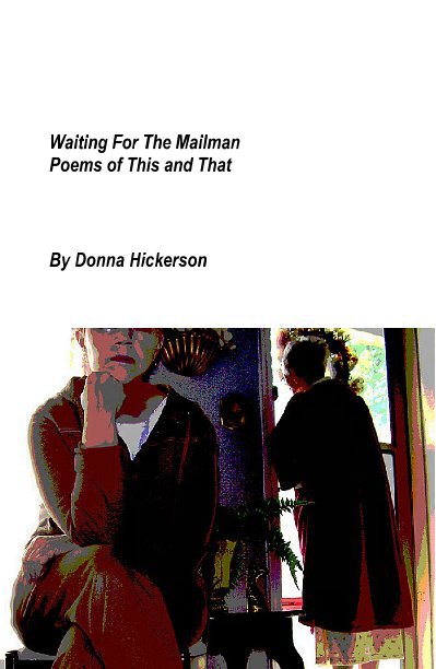 View Waiting For The Mailman Poems of This and That by Donna Hickerson