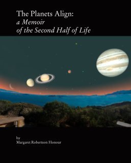 The Planets Align: a Memoir  of the Second Half of Life book cover