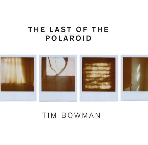 Visualizza The Last of the Polaroid di Tim Bowman