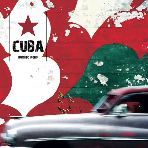 View Cuba by Dominic Irons
