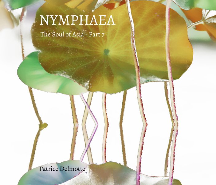 NYMPHAEA - The Soul of Orient - Part 7 - 25x20 cm Proline pearl photo paper nach Patrice Delmotte anzeigen