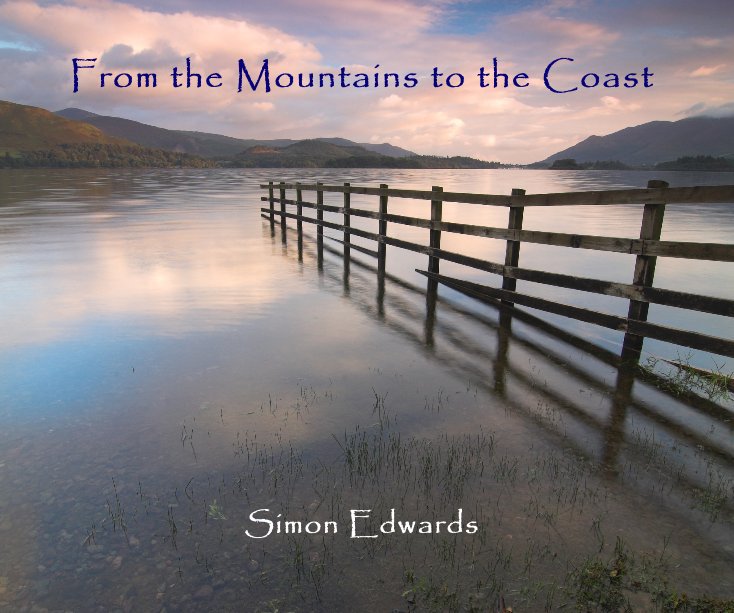 View From the Mountains to the Coast Simon Edwards by Simon Edwards
