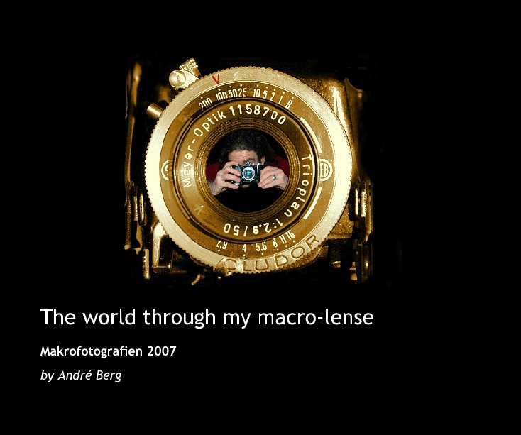 View The world through my macro lense by André Berg